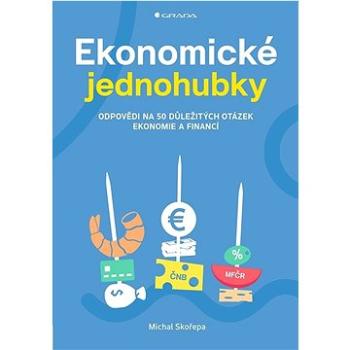 Ekonomické jednohubky: Odpovědi na 50 důležitých otázek ekonomie a financí (978-80-271-3901-9)