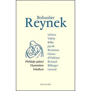 Bohuslav Reynek: překlady vydané Vlastimilem Vokolkem (978-80-7530-025-6)