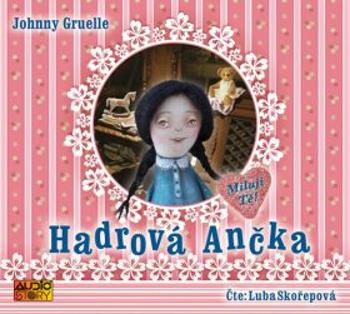Hadrová Ančka - Johnny Gruelle, Ljuba Skořepová - audiokniha