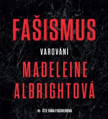 Fašismus Varování - Albrightová Madeleine