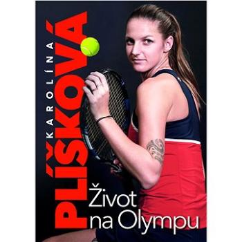 Karolína Plíšková: Život na Olympu (978-80-87685-65-5)