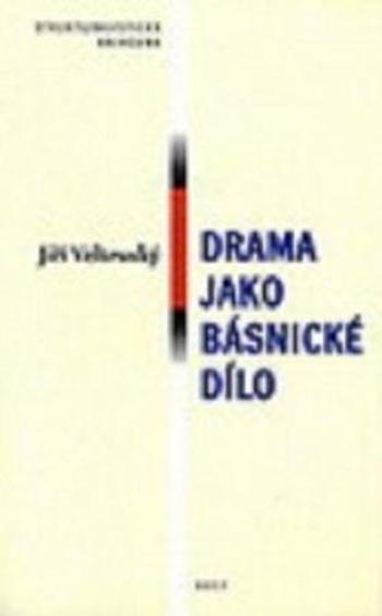 Drama jako básnické dílo - Veltruský Jiří