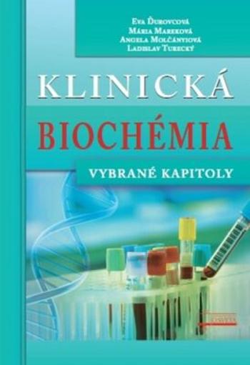 Klinická biochémia - Eva Ďurovcová, Mária Mareková, Angela Molčányiová, Ladislav Turecký