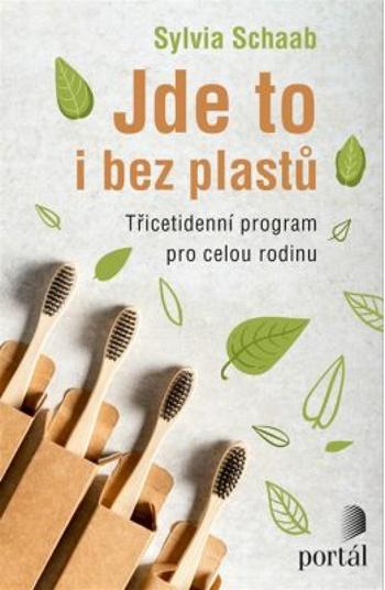 Jde to i bez plastů - Třicetidenní program pro celou rodinu - Sylvia Schaab