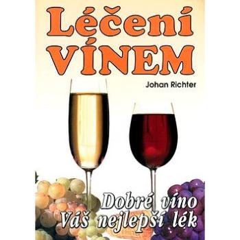 Léčení vínem: Dobré víno váš nejlepší lék (80-89044-35-2)