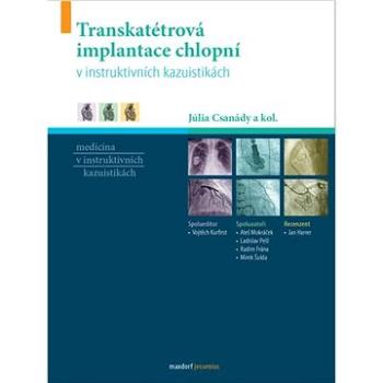 Transkatétrová implantace chlopní v instruktivních kazuistikách (978-80-7345-676-4)