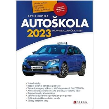 Autoškola 2023: Pravidla, značky, testy (978-80-264-4613-2)