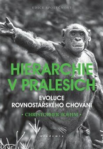 Hierarchie v pralesích - Christopher Boehm