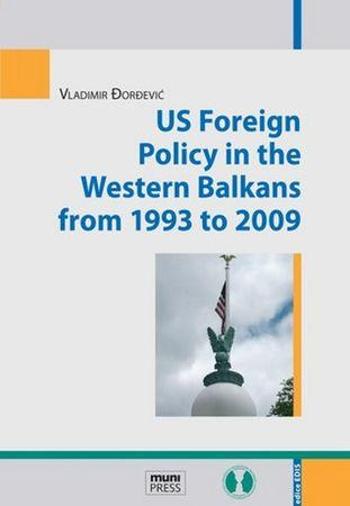US Foreign Policy in the Western Balkans from 1993 to 2009 - Đorđević Vladimir