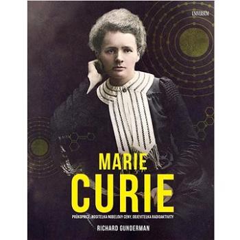 Marie Curie: Průkopnice, nositelka Nobelovy ceny, objevitelka radioaktivity (978-80-242-7522-2)