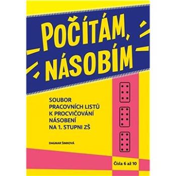 Počítám, násobím Čísla 6 - 10: Soubor pracovních listů k procvičování násobení na 1. stupni ZŠ (978-80-88429-58-6)