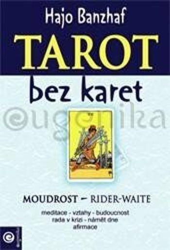 Tarot bez karet - Moudrost Rider-Waite - Hajo Banzhaf