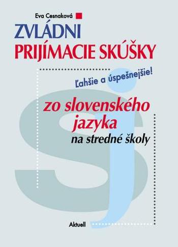 Zvládni prijímacie skúšky zo slovenského jazyka na stredné školy - Cesnaková Eva