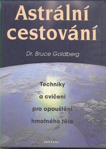 Astrální cestování - Goldberg Bruce