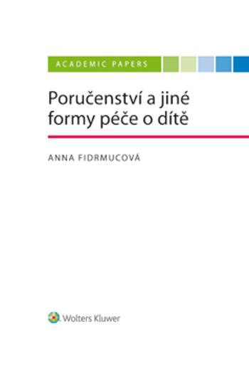 Poručenství a jiné formy péče o dítě - Anna Fidrmucová - e-kniha