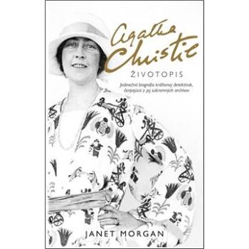 Agatha Christie Životopis: Jedinečná biografia kráľovnej detektívok čerpajúca z jej súkromných archí (978-80-556-4691-6)