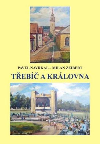 Třebíč a královna Navrkal Pavel, Zeibert Milan - Zeibert Milan