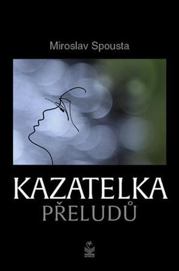 Kazatelka přeludů - Spousta Miroslav