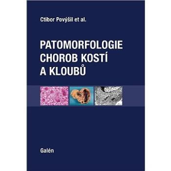 Patomorfologie chorob kostí a kloubů (978-80-7492-308-1)