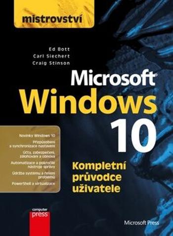 Mistrovství - Microsoft Windows 10 - Ed Bott, Carl Siechert, Craig Stinson