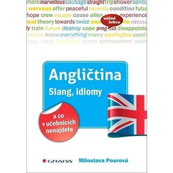 Angličtina Slang, idiomy a co v učebnicích nenajdete (978-80-271-1339-2)