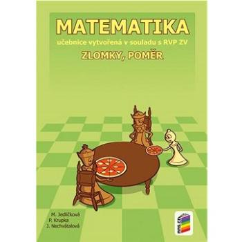 Matematika 7 Zlomky, poměr: Učebnice vytvořená v souladu s RVP ZV (978-80-7289-667-7)