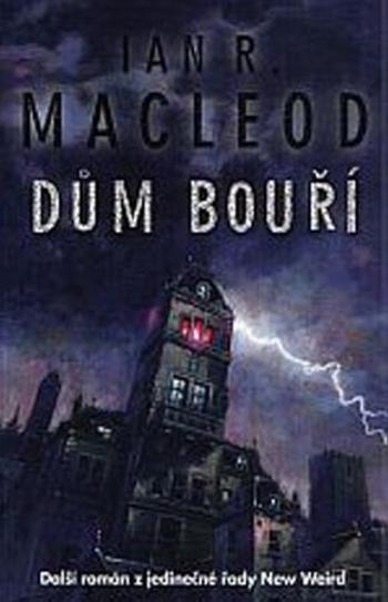 Dům bouří - MacLeod Ian R.
