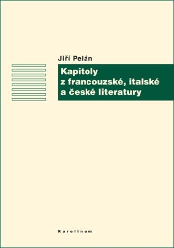 Kapitoly z francouzské, italské a české literatury - Jiří Pelán - e-kniha