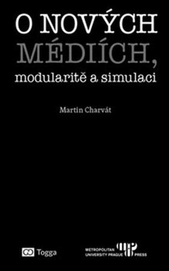 O nových médiích, modularitě a simulaci - Charvát Martin