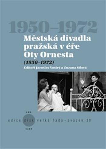 Městská divadla pražská v éře Oty Ornesta - Jaroslav Vostrý, Zuzana Sílová