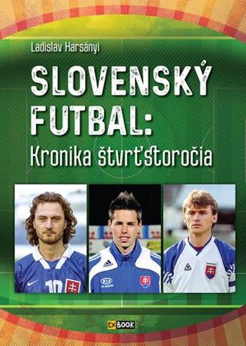 Slovenský futbal: Kronika štvrťstoročia - Harsányi Ladislav