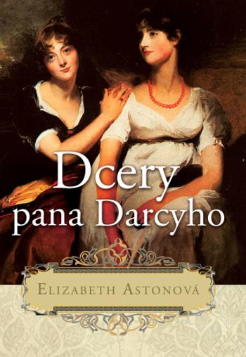 Dcery pana Darcyho - Elizabeth Astonová - e-kniha