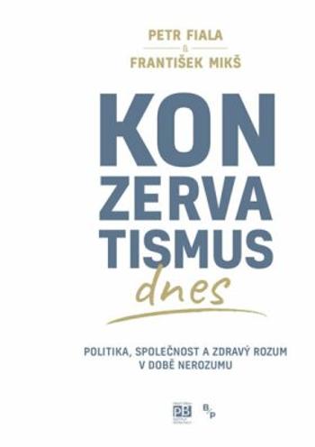 Konzervatismus dnes - Petr Fiala, František Mikš