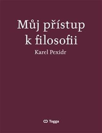 Můj přístup k filosofii - Pexidr Karel