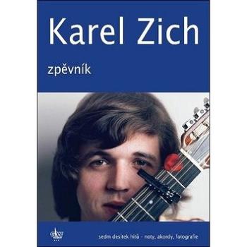 Karel Zich Zpěvník: Sedm desítek hitů - noty, akordy, fotografie (9790706556314)
