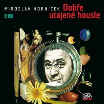 Dobře utajené housle - Miroslav Horníček - audiokniha