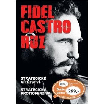 Fidel Castro Ruz: Strategické vítězství Strategická protiofenzíva (978-80-7451-264-3)