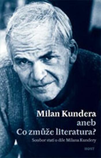 Milan Kundera aneb Co zmůže literatura - Jiří Kudrnáč, Bohumil Fořt