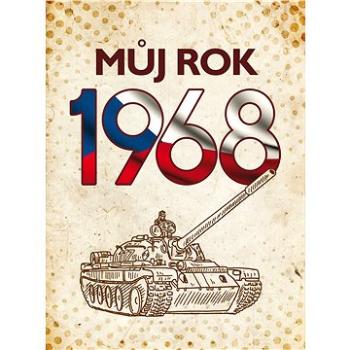 Můj rok 1968 (978-80-265-0726-0)