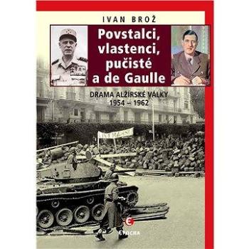 Povstalci, vlastnenci, pučisté a de Gaulle (978-80-742-5155-9)