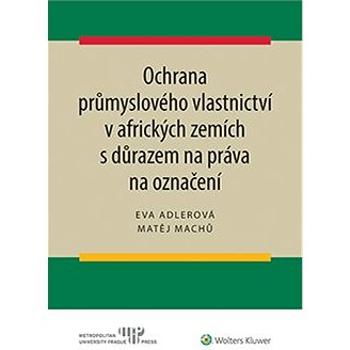 Ochrana průmyslového vlastnictví v afrických zemích s důrazem na práva na označení (978-80-759-8613-9)