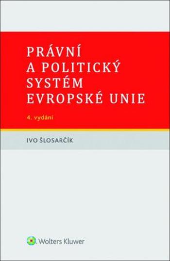 Právní a politický systém Evropské unie - Šlosarčík Ivo