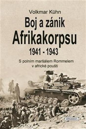 Boj a zánik Afrikakorpsu 1941-1943 - Kuhn Volkmar
