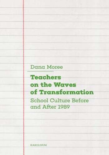 Teachers on the Waves of Transformation   Czech Secondary Schools Before and After 1989 - Dana Moree