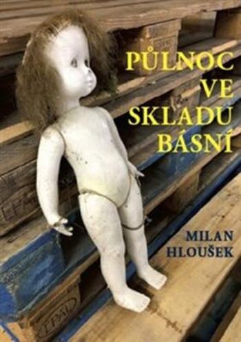 Půlnoc ve skladu básní - Milan Hloušek