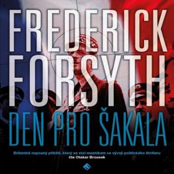 Den pro Šakala - Frederick Forsyth - audiokniha