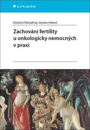 Zachování fertility u onkologicky nemocných v praxi - Hulvert Jaroslav
