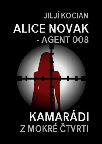 Alice Novak – agent 008 / Kamarádi z mokré čtvrti - Jiljí Kocian - e-kniha
