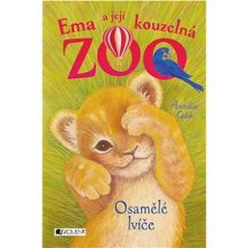 Ema a její kouzelná zoo Osamělé lvíče  (978-80-253-5507-7)
