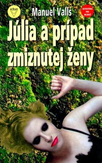 Júlia a prípad zmiznutej ženy - Valls Manuel